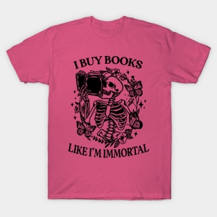 I Buy Books Like I'm Immortal, Booktok Retro Aesthetic Bookish Shirt Literary Shirt Skeleton Shirt Alt Clothes Romance Reader Book T-Shirt